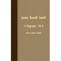 James Russell Lowell: A Biography - Vol II