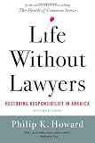 Life Without Lawyers: Restoring Responsibility in America<br /><br /><small>Philip K. Howard (2010)