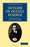 Outline of Occult Science (Cambridge Library Collection - Spiritualism and Esoteric Knowlege)
