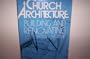 Church Architecture: Building and Renovating for Christian Worship