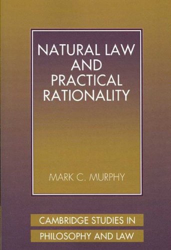 Natural Law and Practical Rationality (Cambridge Studies in Philosophy and Law)