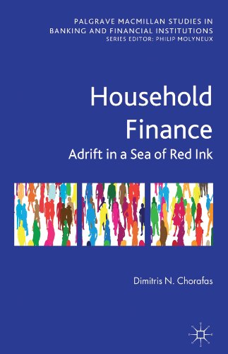 Household Finance: Adrift in a Sea of Red Ink (Palgrave Macmillan Studies in Banking and Financial Institutions)