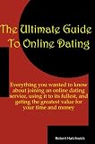 The Ultimate Guide to Online Dating