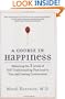 A Course in Happiness: Mastering the 3 Levels of Self-Understanding That Lead to True and Lasting Contentment