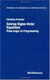 Solving Higher-Order Equations : From Logic to Programming