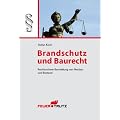 Brandschutz und Baurecht: Rechtssichere Beurteilung von Neubau und Bestand