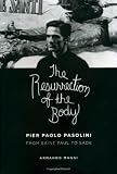 The Resurrection of the Body: Pier Paolo Pasolini from Saint Paul to Sade