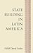 State Building in Latin America