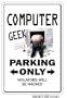 COMPUTER GEEK ~Novelty Sign~ parking signs laptop gift