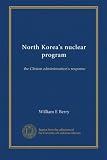 North Koreas nuclear program: the Clinton administrations response