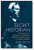Secret Historian: The Life and Times of Samuel Steward, Professor, Tattoo Artist, and Sexual Renegade