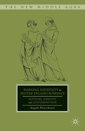 Marking Maternity in Middle English Romance: Mothers, Identity, and Contamination (The New Middle Ages)