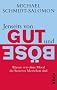 Jenseits von Gut und B�se: Warum wir ohne Moral die besseren Menschen sind