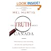 The Truth About Canada: Some Important, Some Astonishing, and Some Truly Appalling Things All Canadians Should Know About Our Country