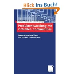 Produktentwicklung mit virtuellen Communities: Kundenw�nsche erfahren und Innovationen realisieren<br>