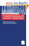 Produktentwicklung mit virtuellen Communities: Kundenw�nsche erfahren und Innovationen realisieren<br>