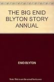 The big Enid Blyton story annual. [1974]