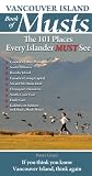 Vancouver Island Book of Musts: The 101 Places Every Islander MUST See (Travel Holiday Guides)