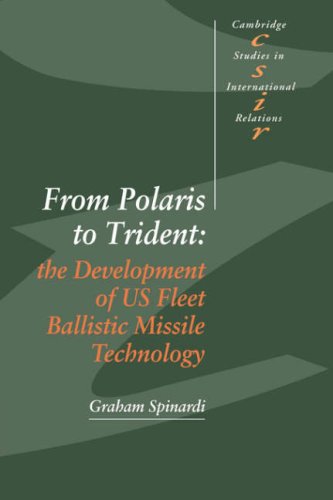 From Polaris to Trident: The Development of Us Fleet Ballistic Missile Technology (Cambridge Studies in International Relations)