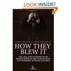 How They Blew It: The CEOs and Entrepreneurs Behind Some of the World's Most Catastrophic Business Failures