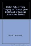 Helen Keller: From Tragedy to Triumph (The Childhood of Famous Americans Series)