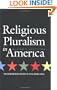 Religious Pluralism in America: The Contentious History of a Founding Ideal