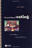 The Psychology of Eating: From Heathly to Disordered Behavior