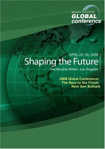 2008 Global Conference: The Race to the Finish: Next Gen Biofuels