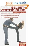 Selbstverteidigung verst�ndlich gemacht: Herkunft, Hintergrund, Vermeidung, Notwehr, Kampfsport, Technik