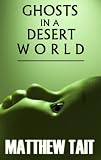 Ghosts In A Desert World