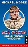 Yes, we can: Mikes ultimativer Wahlf&uuml;hrer - Michael Moore