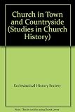 The church in town and countryside : papers read at the Seventeenth Summer Meeting and the Eighteenth Winter Meeting of the Ecclesiastical History Society