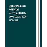 The Complete Official Austin-Healey 100-Six and 3000: 1956-1968 by British Leyland Motors