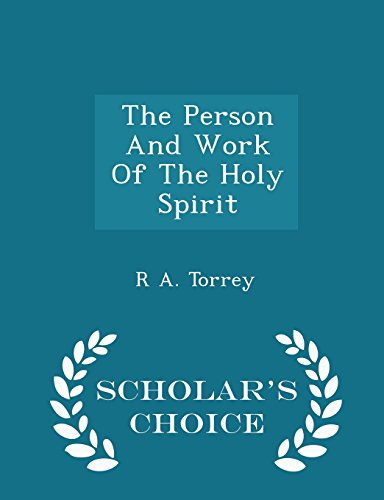 The Person And Work Of The Holy Spirit  - Scholar's Choice Edition