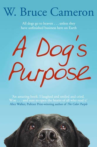 A Dog's Purpose: A novel for humans by Bruce Cameron, W. (2012) Paperback