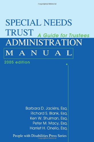 Special Needs Trust Administration Manual: A Guide for Trustees