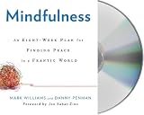 Mindfulness: An Eight-Week Plan for Finding Peace in a Frantic World   [MINDFULNESS 2D] [Compact Disc]