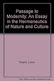 Passage to modernity : an essay in the hermeneutics of nature and culture