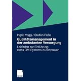 Qualit�tsmanagement in der ambulanten Versorgung: Leitfaden zur Einf�hrung eines QM-Systems in Arztpraxen (German Edition)von "Ingrid Vogg"