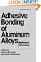 Adhesive Bonding of Aluminum Alloys (Materials Engineering Series)