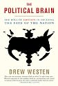 The Political Brain: The Role of Emotion in Deciding the Fate of the Nation