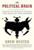 The Political Brain: The Role of Emotion in Deciding the Fate of the Nation