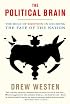 The Political Brain: The Role of Emotion in Deciding the Fate of the Nation