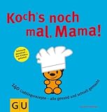 Produkt-Bild: Koch's nochmal, Mama: 140 Lieblingsrezepte - alle gesund und schnell gemacht: 150 Lieblingsrezepte, von Pausenbrot bis Party - alle gesund und schnell gemacht! (GU Familienk&uuml;che)