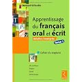 Apprentissage du fran�ais oral et �crit : Adultes immigr�s, tome 1