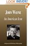 John Wayne - An American Icon (Biography)