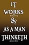 It Works by R.H. Jarrett AND As A Man Thinketh by James Allen