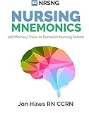 Nursing Mnemonics: 108 Memory Tricks to Demolish Nursing School Nursing Mnemonics: 108 Memory Tricks to Demolish Nursing School