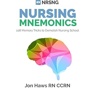 Nursing Mnemonics: 108 Memory Tricks to Demolish Nursing School