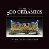 The Best of 500 Ceramics: Celebrating a Decade in Clay (500 Series) ~ Lark Crafts